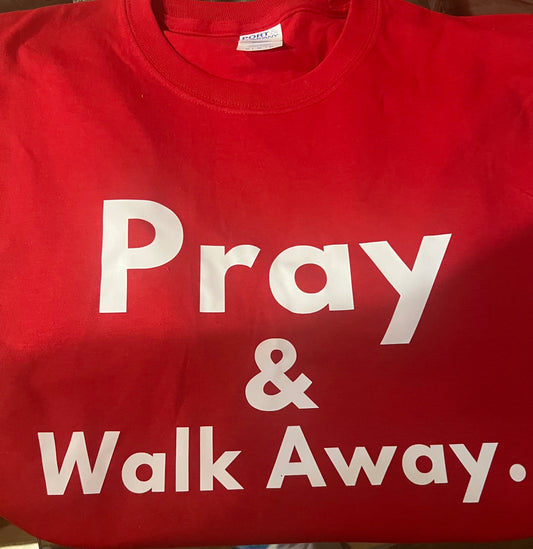 Pray and Walk Away. short sleeve t-shirt- Red