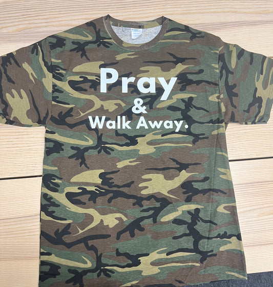 Custom Pray and Walk Away. T-shirt