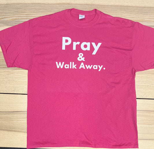 Pray and Walk Away. short sleeve t-shirt- Sangria (Hot pink)