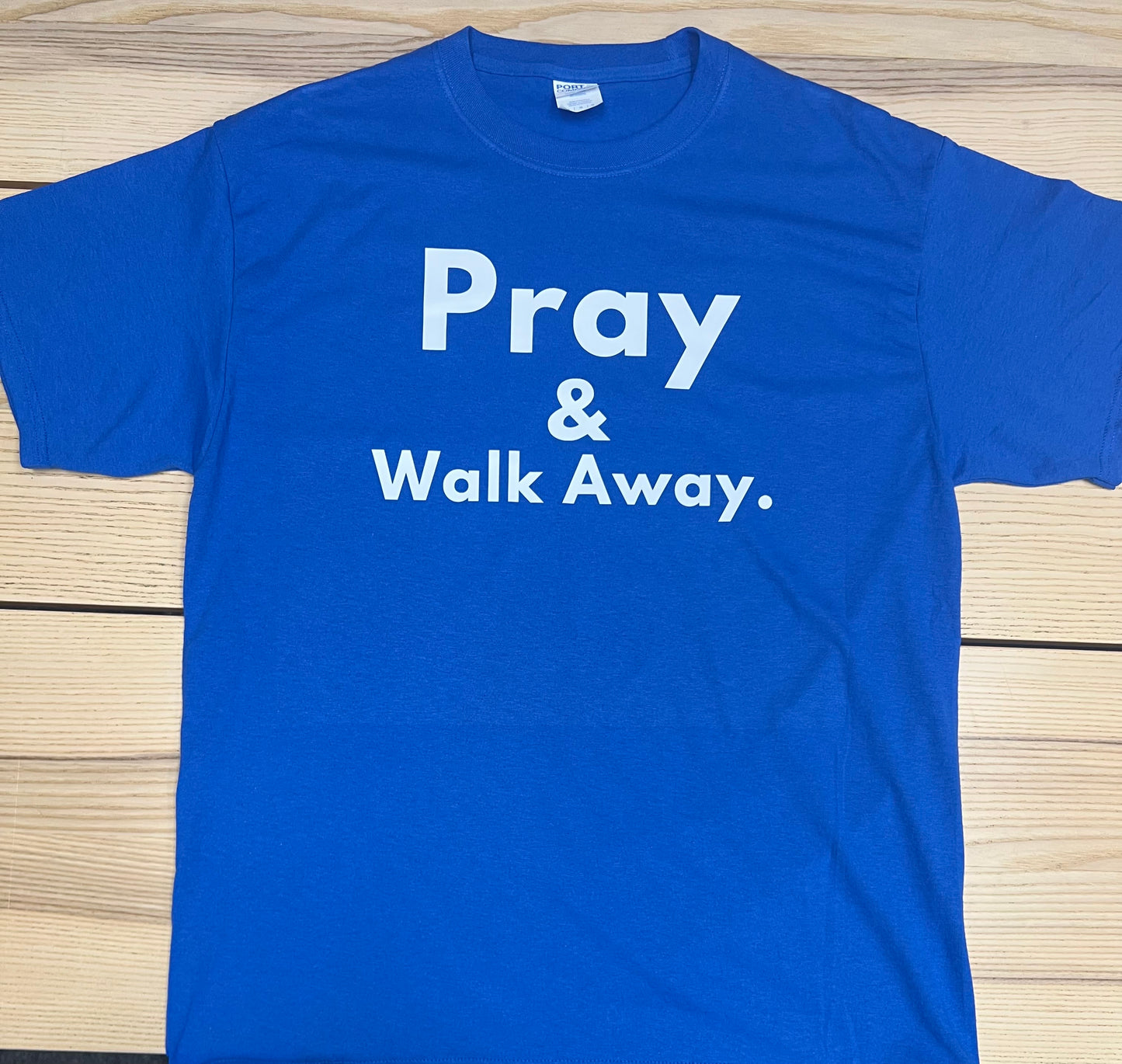 Pray and Walk Away. short sleeve shirt Color Royal Blue