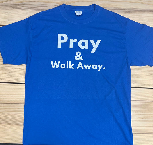 Pray and Walk Away. short sleeve shirt Color Royal Blue